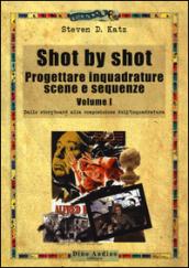 Shot by shot. Progettare inquadrature, scene e sequenze: 1