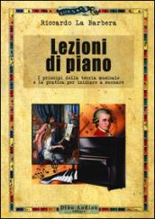 Lezioni di piano. I principi della teoria musicale e la pratica per iniziare a suonare