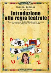 Introduzione alla regia teatrale. Una grammatica dell'allestimento scenico ad uso di registi in formazione