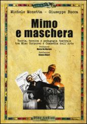 Mimo e maschera. Teoria, tecnica e pedagogia teatrale tra mimo corporeo e commedia dell'arte