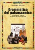 Grammatica del palcoscenico. Introduzione pratica all'arte della recitazione