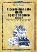 Piccolo manuale dello spazio scenico. Vol. 2: architettura teatrale e la scenografia dal Rinascimento alla fine del '900, L'.