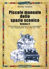 Piccolo manuale dello spazio scenico. Vol. 2: architettura teatrale e la scenografia dal Rinascimento alla fine del '900, L'.