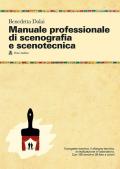 Manuale professionale di scenografia e scenotecnica. Ediz. illustrata