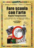 Fare scuola con l'arte. Regole/trasgressioni. Il racconto di 4 percorsi didattici realizzati con l'uso di linguaggi artistici. Con Contenuto digitale per accesso on line