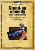 Stand-up comedy. Dalla scrittura al live. Teoria, meccanismi e pratica