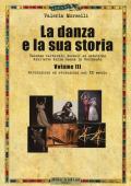 La danza e la sua storia. Valenze culturali, sociali ed estetiche dell'arte della danza in Occidente. Con e-book. Vol. 3: Rivoluzioni ed evoluzioni nel XX secolo.