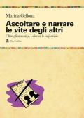 Ascoltare e narrare le vite degli altri. Oltre gli stereotipi, i silenzi, le ingiustizie