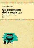 Gli strumenti della regia. Vol. 1: basi della messa in scena, Le.