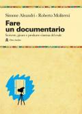 Fare un documentario. Scrivere, girare e produrre cinema del reale