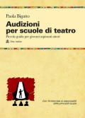 Audizioni per scuole di teatro. Piccola guida per giovani aspiranti attori