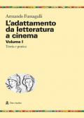 L' adattamento da letteratura a cinema. Vol. 1: Teoria e pratica.