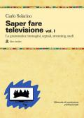 Saper fare televisione. Vol. 1: grammatica: immagini, segnali, streaming, studi, La.