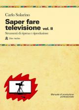 Saper fare televisione. Vol. 2: Strumenti di ripresa e riproduzione.