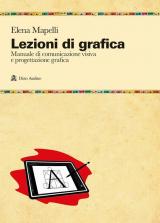 Lezioni di grafica. Manuale di comunicazione visiva e progettazione grafica