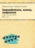 Inquadratura, scena, sequenza. Logica ed estetica del film