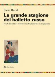 La grande stagione del balletto russo. Fra Ottocento e Novecento: tradizione e avanguardia