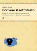 Scrivere il sottotesto. Come far emergere sentimenti ed emozioni che danno spessore a situazioni e personaggi