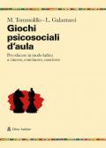 Giochi psicosociali d'aula. Per educare in modo ludico a vincere, convincere, convivere