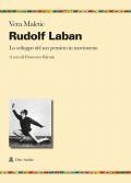 Rudolf Laban. Lo sviluppo del suo pensiero in movimento