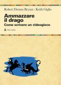 Ammazzare il drago. Come scrivere un videogioco