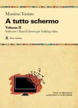 A tutto schermo. Vol. 2: Software e flussi di lavoro per l'editing video