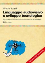 Linguaggio audiovisivo e sviluppo tecnologico. Storia essenziale del cinema, della serialità e della loro tecnologia. Nuova ediz. Con QR Code