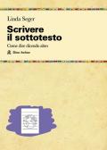 Scrivere il sottotesto. Come far emergere sentimenti ed emozioni che danno spessore a situazioni e personaggi