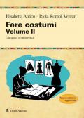 Fare costumi. Nuova ediz.. Vol. 2: Gli spazi e i materiali