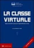 La classe virtuale. Teorie, strumenti e prassi per l'apprendimento on-line. Con CD-ROM