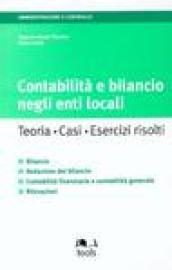 Contabilità e bilancio negli enti locali. Teoria, casi, esercizi risolti