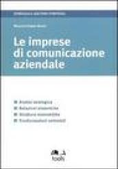 Le imprese di comunicazione aziendale. Analisi strategica, relazioni sistemiche, strutture economiche, trasformazioni settoriali