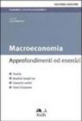 Macroeconomia. Approfondimenti ed esercizi. Teoria, analisi empirica, esercizi svolti, temi d'esame