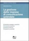 La gestione delle imprese di comunicazione aziendale. Gestione strategica e operativa, controllo di gestione, analisi di bilancio, analisi di sensitività