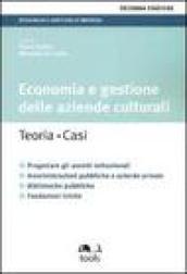 Economia e gestione delle aziende culturali. Teoria, caso. Progettare gli assetti istituzionali, amministrazioni pubbliche e aziende private, biblioteche pubbliche..