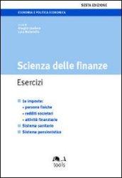 Scienza delle finanze. Esercizi. Le imposte: persone fisiche, redditi societari, attività finanziarie, sistema sanitario, sistema pensionistico