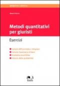 Metodi quantitativi per giuristi. Esercizi. Calcolo differenziale e integrale, calcolo finanziario di base, statistica descrittiva, calcolo delle probabilità