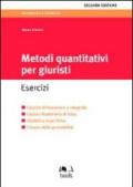 Metodi quantitativi per giuristi. Esercizi. Calcolo differenziale e integrale, calcolo finanziario di base, statistica descrittiva, calcolo delle probabilità