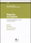 Negociar en español. Comunicacion, gramatica y cultura en lengua espanola