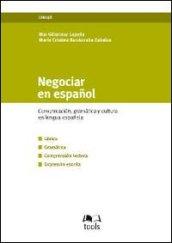 Negociar en español. Commucacion, gramatica y cultura en lengua española