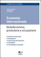 Economia internazionale. Globalizzazione, produzione e occupazione