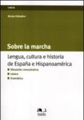 Sobre la marcha. Lengua, cultura e historia de Espana e Hispanoamerica. Ediz. italiana e spagnola