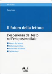 Il futuro della lettura. L'esperienza del testo nell'era postmediale