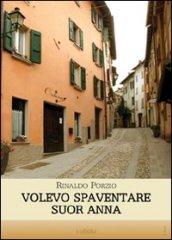 Volevo spaventare suor Anna