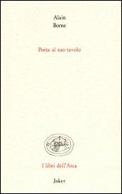 Poeta al suo tavolo. Ediz. italiana e francese