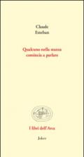 Qualcuno nella stanza comincia a parlare. Poesie e prose scelte. Ediz. multilingue