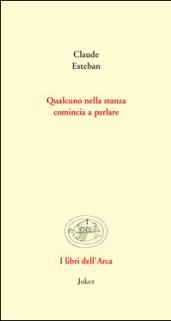 Qualcuno nella stanza comincia a parlare. Poesie e prose scelte. Ediz. multilingue