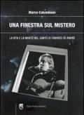 Una finestra sul mistero. La vita e la morte nel canto di Fabrizio De André