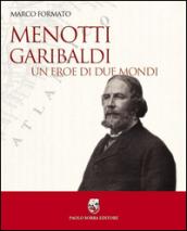 Menotti Garibaldi. Un eroe di due mondi