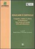 Educare è difficile. I soggetti, i diritti, le culture, la cittadinanza: fare scuola nel mondo della globalizzazione. Atti del Convegno (Perugia, 20-22 marzo 2003)